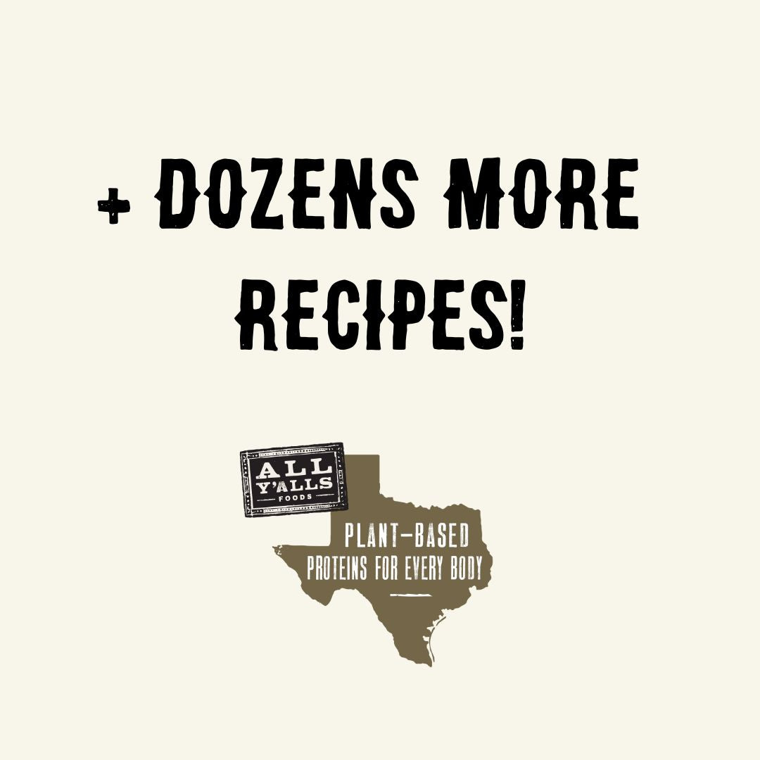 An advertisement displaying the text "+ Dozens More Recipes!" with the All Y'all's Foods logo and tagline "Plant-Based Proteins for Every Body" over an outline of Texas.